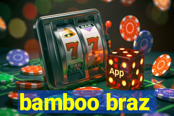 bamboo braz